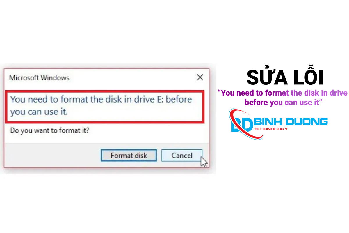 Hướng dẫn sửa lỗi You need to format the disk in drive before you can use it nhanh chóng