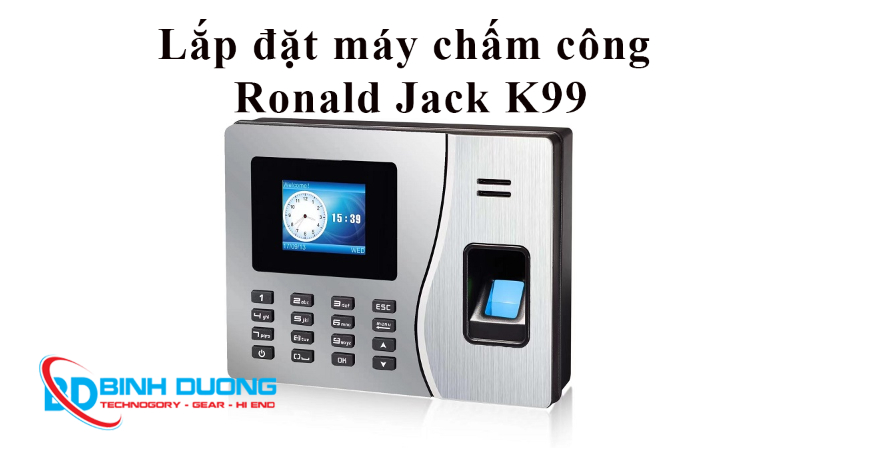 Dịch vụ lắp đặt máy chấm công Ronald Jack K99