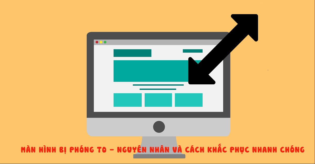 Cách Khắc Phục Màn Hình Bị Phóng To Nhanh Nhất