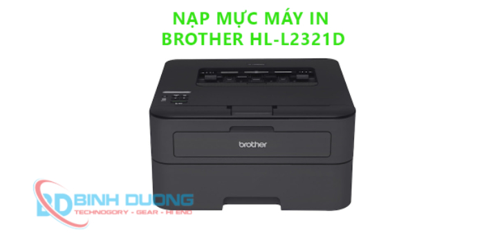 Nạp Mực Máy In Brother HL-L2321D Tận Nơi – Bao Reset Lỗi 