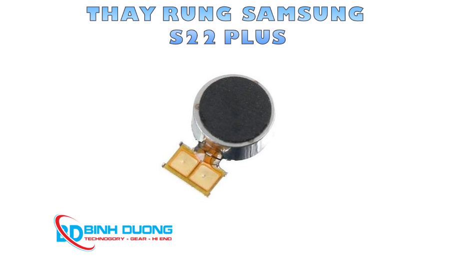 Thay rung Samsung S22 Plu