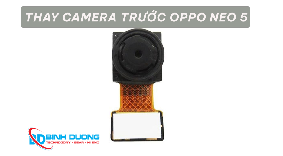 Thay camera trước Oppo Neo 5
