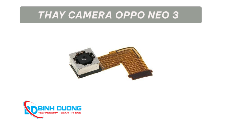 Thay camera sau Oppo Neo 3