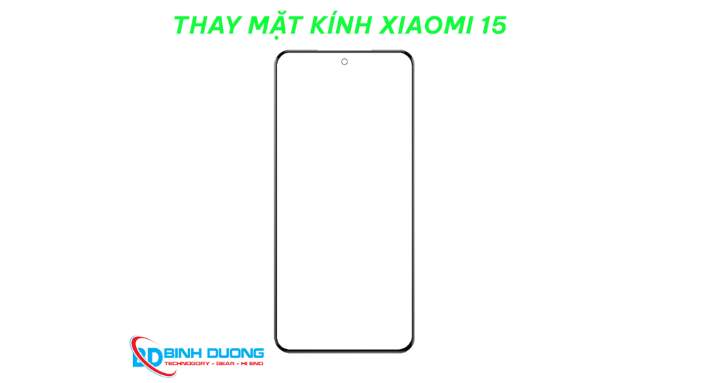 Thay mặt kính Xiaomi 15