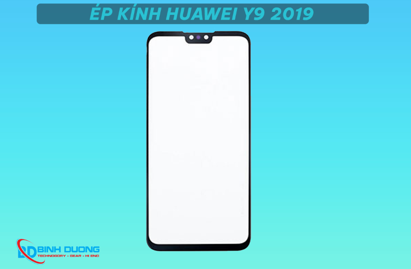 Dịch vụ ép kính Huawei Y9 2019