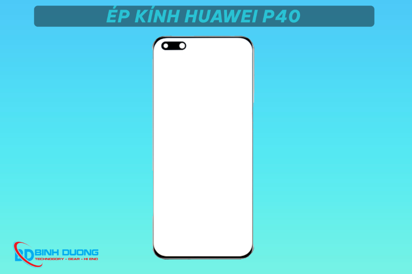 Dịch vụ ép kính điện thoại Huawei P40