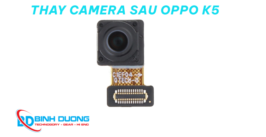Dịch vụ thay camera sau Oppo K5