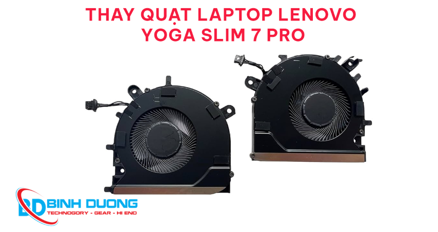 Thay Quạt Laptop Lenovo Yoga Slim 7 Pro Tại Bình Dương – Uy Tín, Lấy Liền