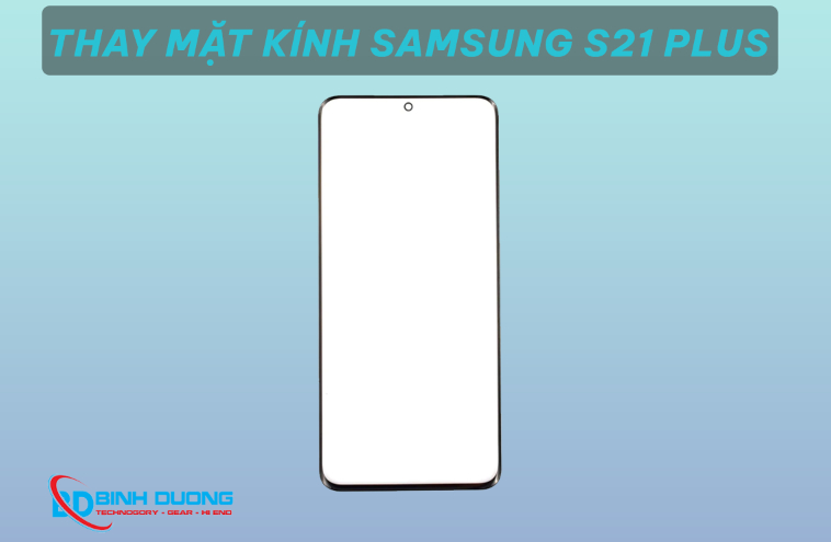 Dịch vụ thay mặt kính samsung s21 plus