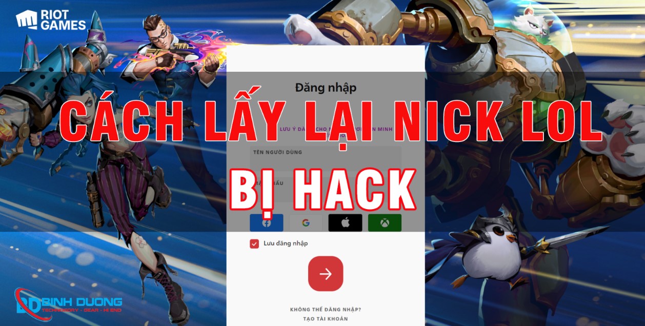 Hướng dẫn cách lấy lại tài khoản LOL bị Hack