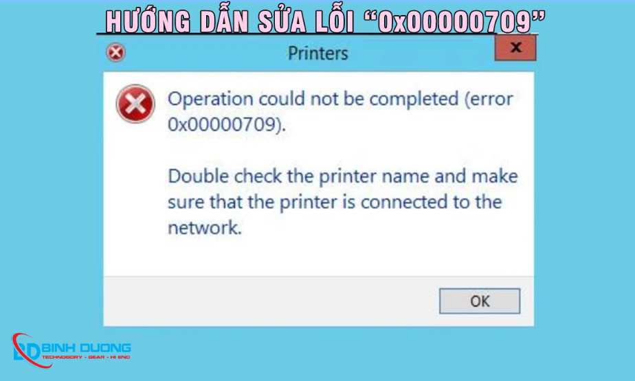 Lỗi 0x00000709 Là Gì? Nguyên Nhân Và Cách Khắc Phục Hiệu Quả