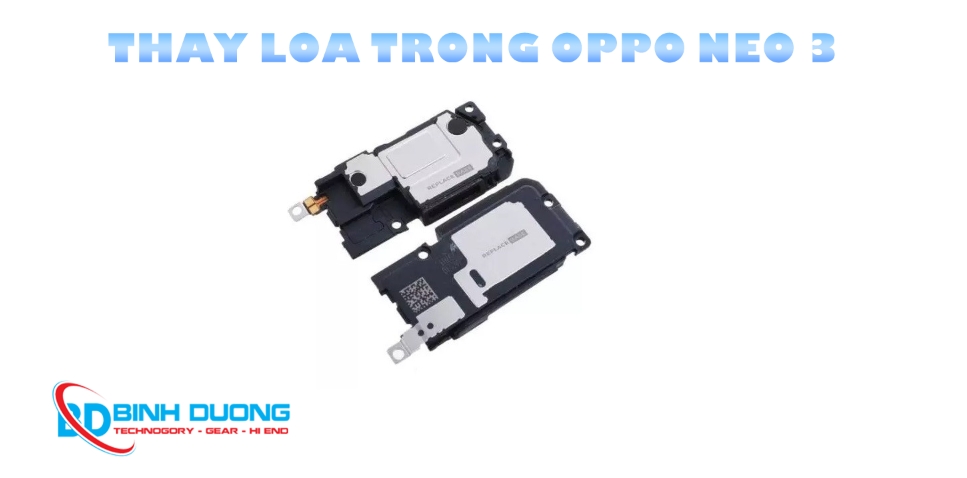 Dịch vụ thay loa trong Oppo Neo 3