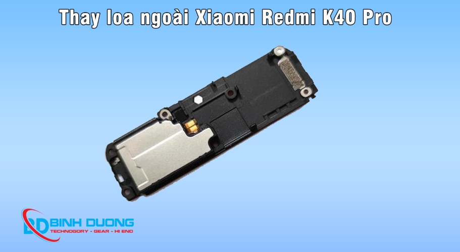 Dịch vụ thay loa ngoài Xiaomi Redmi K40 Pro