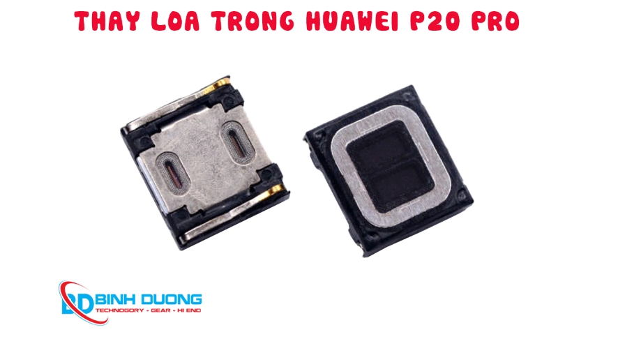Dịch Vụ Thay Loa Trong Huawei P20 Pro
