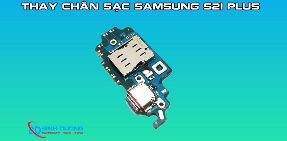 Dịch vụ thay chân sạc Samsung S21 Plus