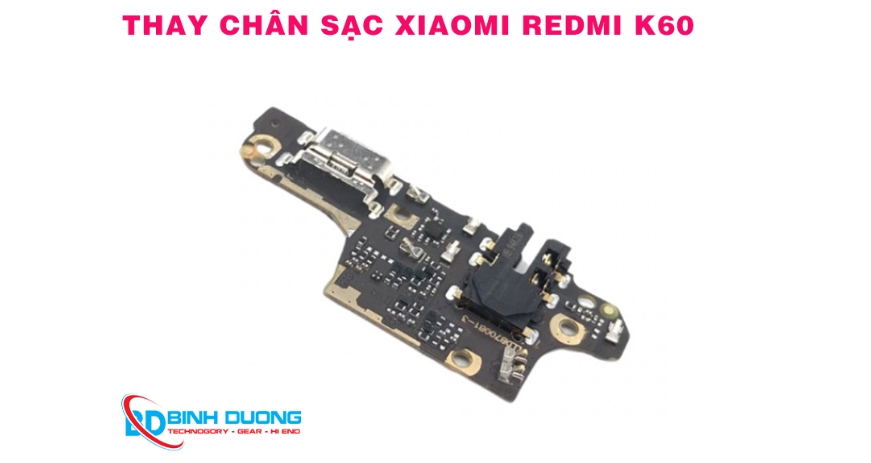 Thay chân sạc Xiaomi Redmi K60